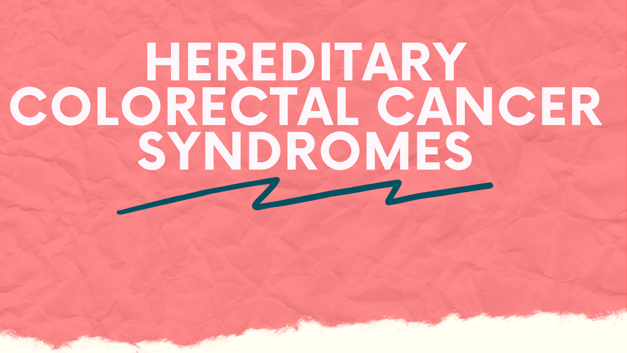 hereditary-colorectal-cancer-syndromes