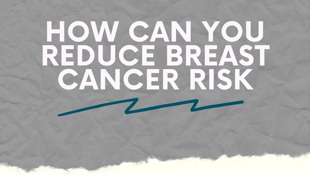 how-can-you-reduce-your-risk-of-breast-cancer